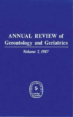 K. Warner Schaie - Annual Review of Gerontology and Geriatrics, Volume 7, 1987, Inbunden