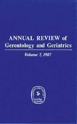 Annual Review of Gerontology and Geriatrics, Volume 7, 1987 1