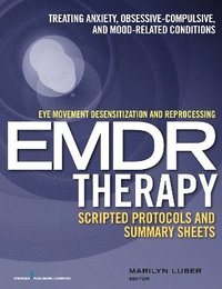 bokomslag Eye Movement Desensitization and Reprocessing (EMDR)Therapy Scripted Protocols and Summary Sheets