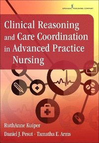 bokomslag Clinical Reasoning and Care Coordination in Advanced Practice Nursing