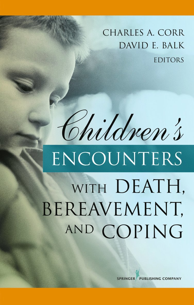 Charles Corr, David Balk, CT Corr, Charles, PhD, PhD Balk, David, Charles A. Corr, David E. Balk, CT Corr, Charles A., PhD, PhD Balk, David E., Charles A. CT Corr - Children's Encounters with Death, Bereavement, and Coping, Inbunden