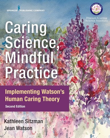 Kathleen Sitzman, Jean Watson - Caring Science, Mindful Practice, Häftad
