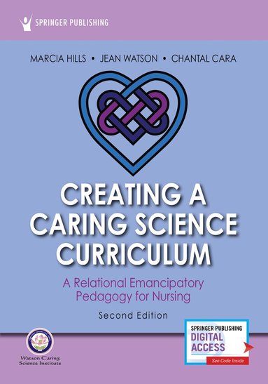 Marcia Hills, Jean Watson, Chantal Cara, Jean Watson - Creating a Caring Science Curriculum, Second Edition, Häftad