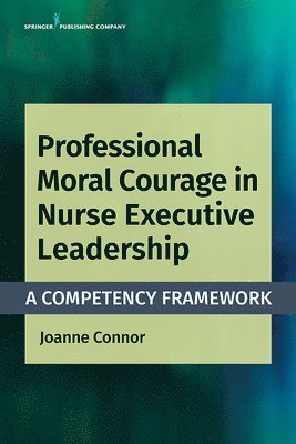 bokomslag Professional Moral Courage in Nurse Executive Leadership