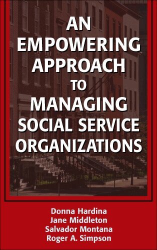 Donna Hardina, Jane Middleton, Salvador Montana, Roger Simpson - Empowering Approach to Managing Social Service Organizations, Inbunden