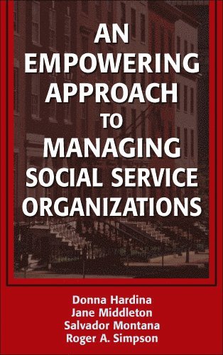 Donna Hardina, Jane Middleton, Salvador Montana, Roger Simpson, PhD(c) Montana, Salvador, MSW, Jane Dsw Middleton, PhD Hardina, Donna, DSW Middleton, Jane, Salvador MSW PhD(c) Montana - Empowering Approach to Managing Social Service Organizations, Inbunden