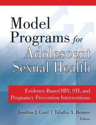 Model Programs for Adolescent Sexual Health: Evidence-Based Hiv, Sti, and Pregnancy Prevention Interventions