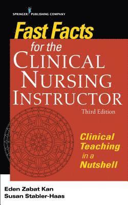 Fast Facts for the Clinical Nursing Instructor 1