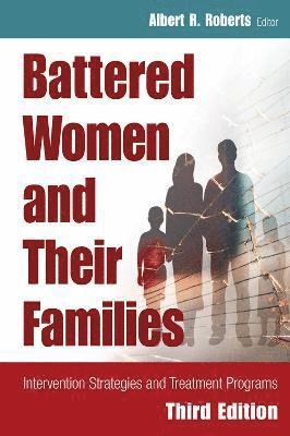 Albert R. Roberts - Battered Women and Their Families: Intervention Strategies and Treatment Programs, Inbunden