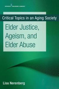 bokomslag Elder Justice, Ageism, and Elder Abuse