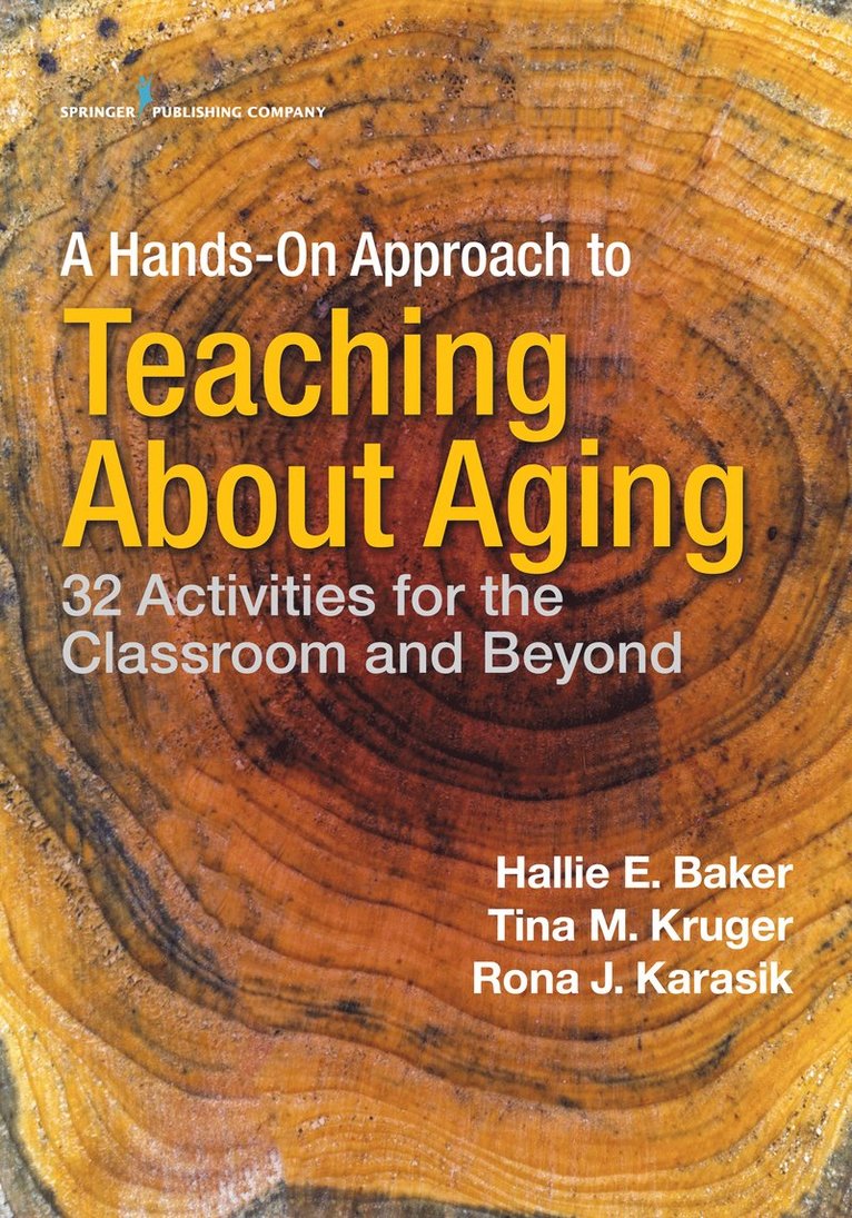 Hallie Baker, Tina M. Kruger, Rona J. Karasik, PhD Baker, Hallie, PhD Kruger, Tina M. - Hands-On Approach to Teaching about Aging, Häftad