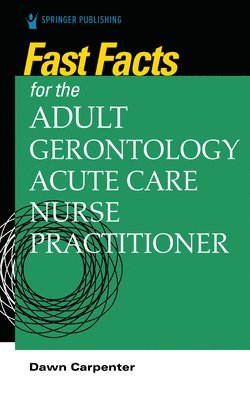 bokomslag Fast Facts for the Adult-Gerontology Acute Care Nurse Practitioner