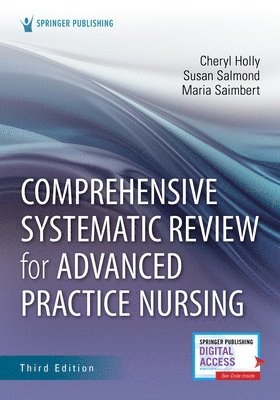 Cheryl Holly, Susan Salmond, Maria Saimbert, FAAN Salmond, Susan, EdD, RN, Cheryl Edd Holly, Susan Edd Salmond, FNAP Holly, Cheryl, EdD, RN, ANEF - Comprehensive Systematic Review for Advanced Practice Nursing, Third Edition, Häftad