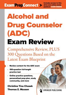 Alcohol and Drug Counselor (Adc) Exam Review: Comprehensive Review, Plus 300 Questions Based on the Latest Exam Blueprint 1