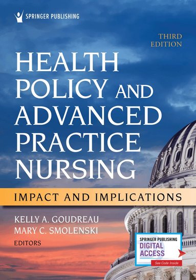 Kelly A. Goudreau, Mary C. Smolenski - Health Policy and Advanced Practice Nursing, Third Edition, Häftad