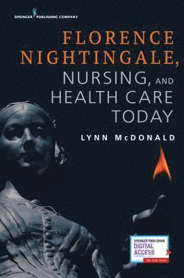 Florence Nightingale, Nursing, and Health Care Today 1