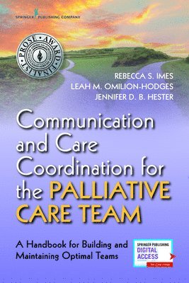 Rebecca Imes, Leah Omilion-Hodges, Jennifer Hester, PhD Omilion-Hodges, Leah, AOCNS Hester, Jennifer, DNP, ACHPN, Rebecca S. Imes, Leah M. Omilion-Hodges, PhD Omilion-Hodges, Leah M., Jennifer D. B. DNP ACHPN AOCN Hester - Communication and Care Coordination for the Palliative Care Team, Häftad