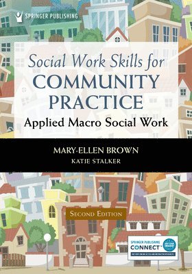 Mary-Ellen Brown, Katie Stalker, PhD Brown, Mary-Ellen, MSW, MPA, LCSW, PhD Stalker, Katie, MSW, Mary-Ellen Msw Brown, Katie Msw Stalker - Social Work Skills for Community Practice, Häftad