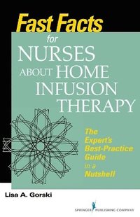 bokomslag Fast Facts for Nurses about Home Infusion Therapy