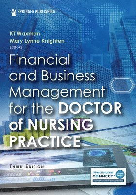KT Waxman, Mary Lynne Knighten, FAONL Waxman, KT, DNP, MBA, RN, CNL, CENP, CHSE, FSSH, FAAN, NEA-BC Knighten, Mary Lynne, DNP, RN, Kt Waxman, CHS Waxman, KT, DNP, MBA, RN, CNL, CENP - Financial and Business Management for the Doctor of Nursing Practice, Häftad
