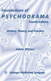 Foundations of Psychodrama: History, Theory, and Practice, Fourth Edition