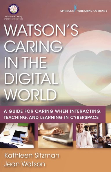 Kathleen Sitzman, Jean Watson, Jean Watson - Watson's Caring in the Digital World, Häftad
