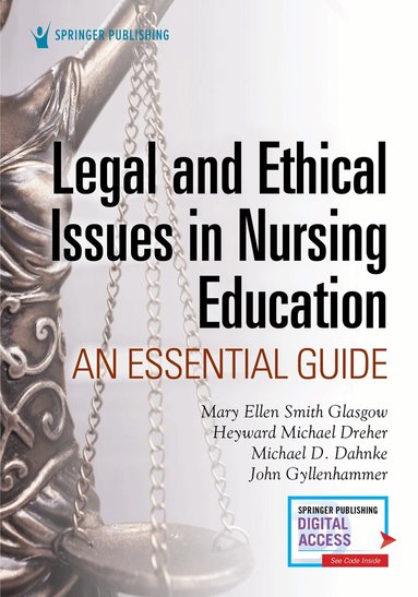 Mary Ellen Smith Glasgow, H. Michael Dreher, Michael D. Dahnke, John Gyllenhammer - Legal and Ethical Issues in Nursing Education, Häftad