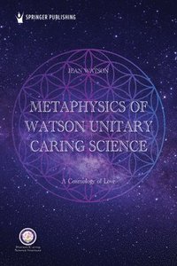 bokomslag Metaphysics Of Watson Unitary Caring Science