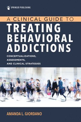bokomslag Clinical Guide to Treating Behavioral Addictions