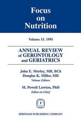 Annual Review of Gerontology and Geriatrics 15; Focus on Nutrition 1