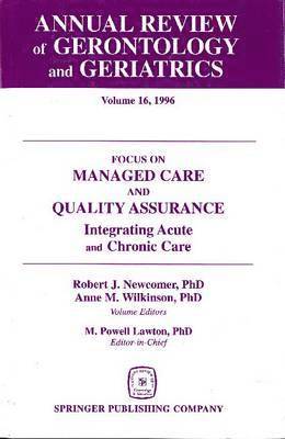 bokomslag Annual Review of Gerontology and Geriatrics v. 16; Focus on Managed Care and Quality Assurance, Integrated Acute and Chronic Care