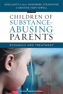 Shulamith Lala Ashenberg Straussner, Christine Huff Fewell, Ph Straussner, Shulamith Lala Ashenberg, CASA Fewell, Christine Huff, PhD, LCSW, Shulamith Lala Ashenberg Ph Straussner, Christine Huff LCSW CASA Fewell - Children of Substance-Abusing Parents: Dynamics and Treatment, Häftad