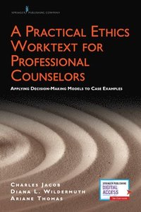 bokomslag A Practical Ethics Worktext for Professional Counselors