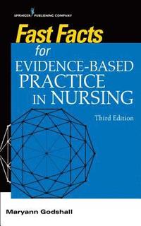 bokomslag Fast Facts for Evidence-Based Practice in Nursing, Third Edition