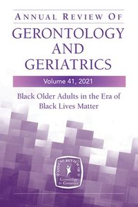 bokomslag Annual Review of Gerontology and Geriatrics, Volume 41, 2021