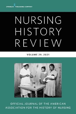 Nursing History Review, Volume 29 1