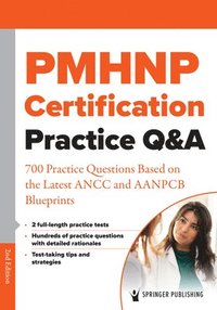 bokomslag Pmhnp Certification Practice Q&A: 700 Practice Questions Based on the Latest Ancc and Aanpcb Blueprints