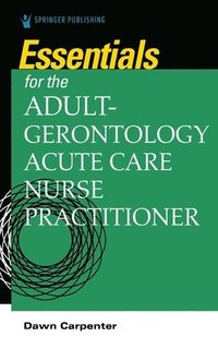 bokomslag Essentials for the Adult-Gerontology Acute Care Nurse Practitioner