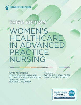 Ivy M. Alexander, Versie Johnson-Mallard, Elizabeth Kostas-Polston, Joyce Cappiello, Heather S. Hubbard, FA Alexander, Ivy M., PhD, APRN, ANP-BC, WHNP Johnson-Mallard, Versie, PhD, ARNP - Women’s Healthcare in Advanced Practice Nursing, Häftad