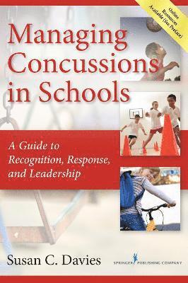 Managing Concussions in Schools: A Guide to Recognition, Response, and Leadership