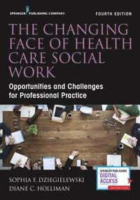 bokomslag The Changing Face of Health Care Social Work