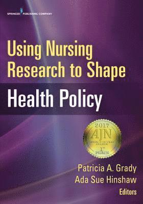 Using Nursing Research to Shape Health Policy 1