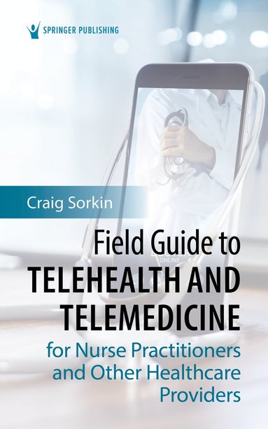 bokomslag Field Guide to Telehealth and Telemedicine for Nurse Practitioners and Other Healthcare Providers