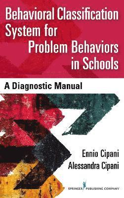 Ennio Cipani, Alessandra Cipani, PhD Cipani, Ennio, MA Cipani, Alessandra, Alessandra Ma Cipani - Behavioral Classification System for Problem Behaviors in Schools, Häftad