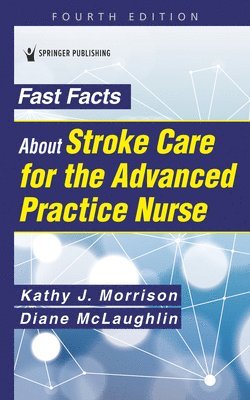 Fast Facts About Stroke Care for the Advanced Practice Nurse 1