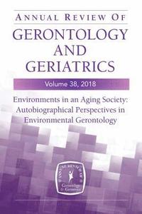 bokomslag Annual Review of Gerontology and Geriatrics, Volume 38, 2018
