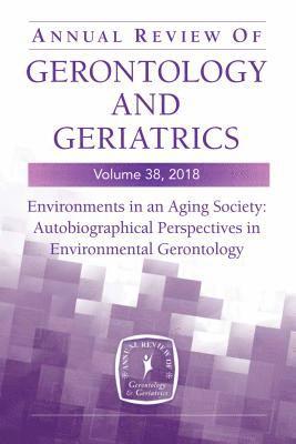 Annual Review of Gerontology and Geriatrics, Volume 38, 2018 1