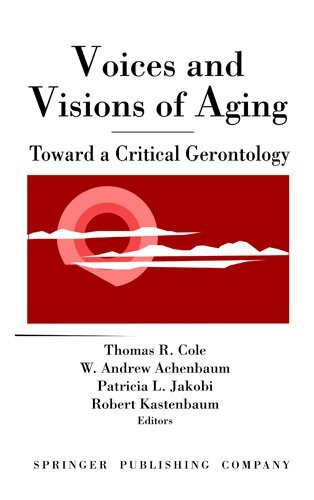 W. Andrew Achenbaum, Thomas R. Cole, Thomas Cole, W. Andrew Achenbaum, Patricia Jakobi, Robert Kastenbaum - Voices and Visions of Aging, Inbunden