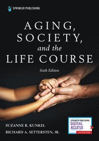 bokomslag Aging, Society, and the Life Course, Sixth Edition
