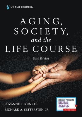 Aging, Society, and the Life Course, Sixth Edition 1